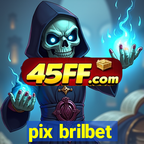 pix brilbet